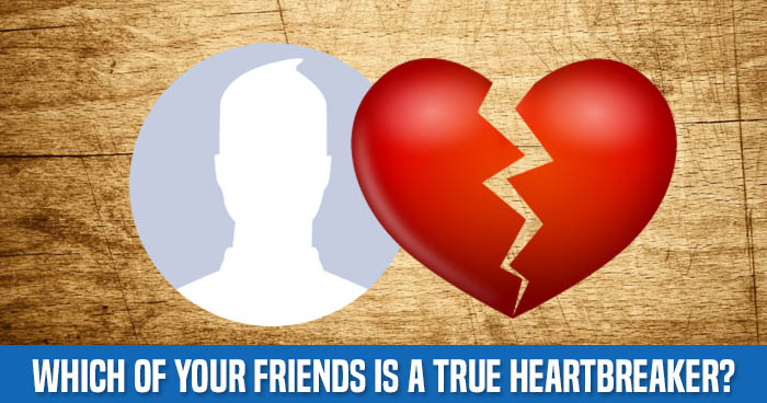 which-of-your-friends-is-a-true-heartbreaker-quiz